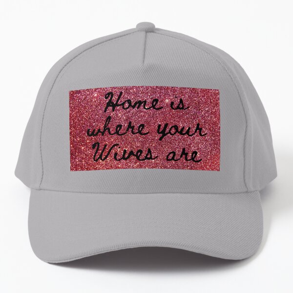 Home is where your Wives are on faux Red Sparkles Baseball Cap