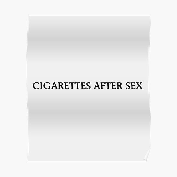 Cigarettes After Sex Poster For Sale By Conjuredmoth Redbubble