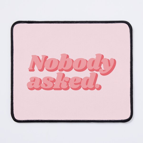 Item preview, Nobody asked | pink words designed and sold by MamSelle.