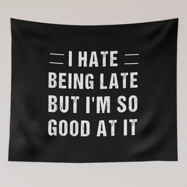 Item preview, I Hate Being Late But I'm So Good At It T-Shirt | Running Late Shirt | Procrastinator T Shirt | Always Late Shirt | Running Behind Tee designed and sold by midodesign20.