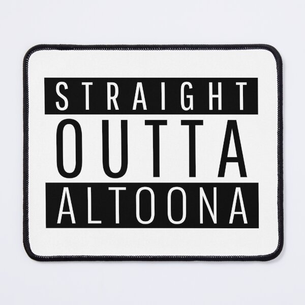 Item preview, Straight Outta Altoona pennsylvania designed and sold by Teelogic.