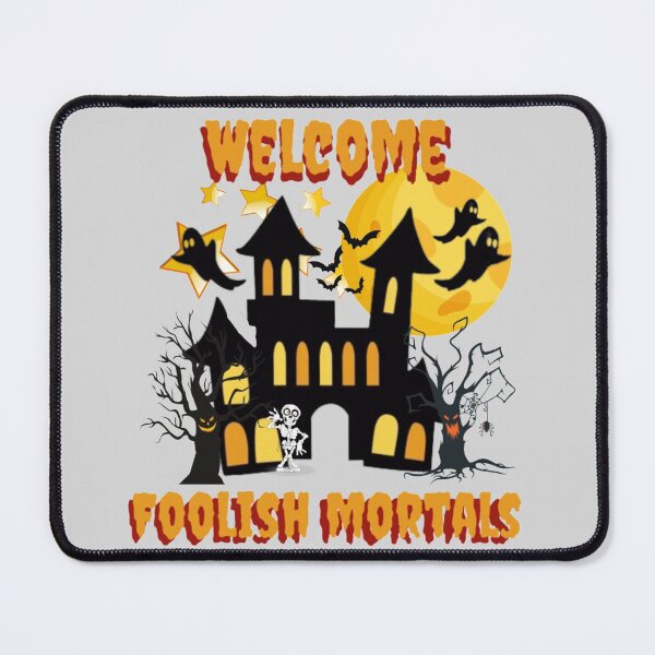 Item preview, Welcome Foolish Mortals designed and sold by designbyjodyb.
