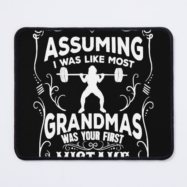 Item preview, Assuming I was like most grandmas was your forst mistake  designed and sold by ashakuparo.