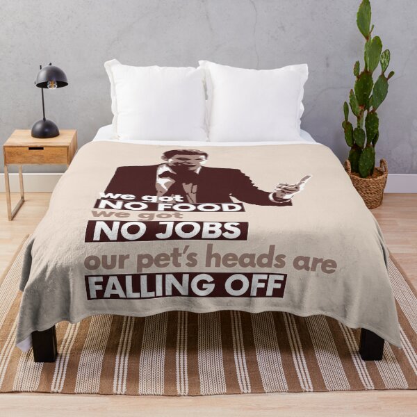 Item preview, We got no food, we got no jobs, our pets heads are falling off! dUmB aNd DUMbEr Movie Quote designed and sold by artColourized.