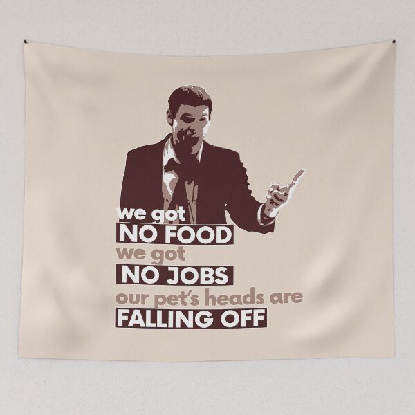 Item preview, We got no food, we got no jobs, our pets heads are falling off! dUmB aNd DUMbEr Movie Quote designed and sold by artColourized.