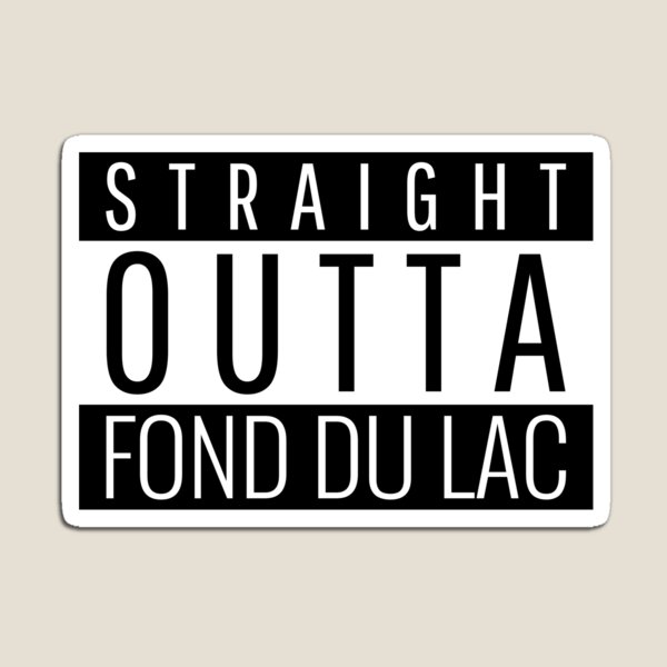 Item preview, Straight Outta Fond du Lac Wisconsin  designed and sold by Teelogic.