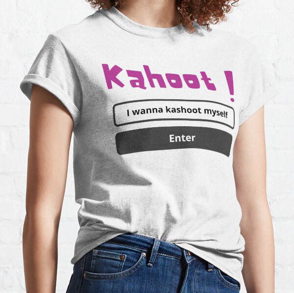 Kahoot Meme I Wanna Kashoot Myself Classic T-Shirt