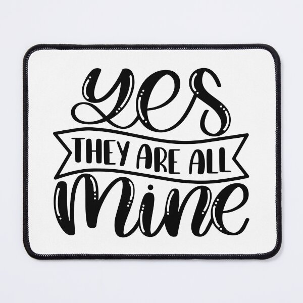 Item preview, Yes they are all mine - Mom Dad Life - Mother's Day or Father's Day Gift Idea designed and sold by Vintage-TM.