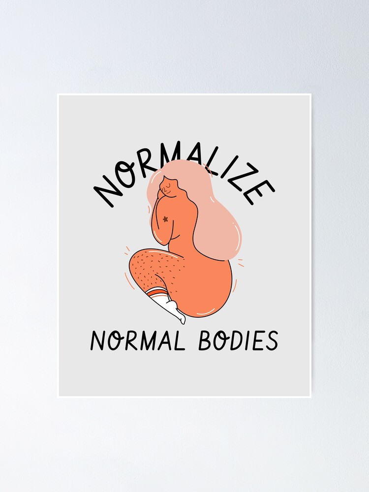 Thumbnail 1 of 3, Poster, Normalize Normal Body designed and sold by 30-Merch.