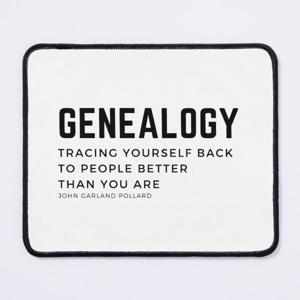 Item preview, Genealogy Tracing yourself back to people better than you are. John Garland Pollard quote and definition of the genealogist work. designed and sold by Vintage-TM.