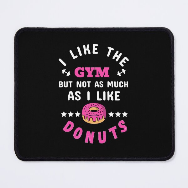 Item preview, I Like The Gym, But Not As Much As I Like Donuts White - Funny Gym designed and sold by GymWearDepot.