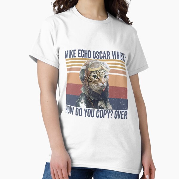 Item preview, Cat Pilot Mike Echo Oscar Whisky How Do You Copy Tshirt designed and sold by JenniferJimenez.