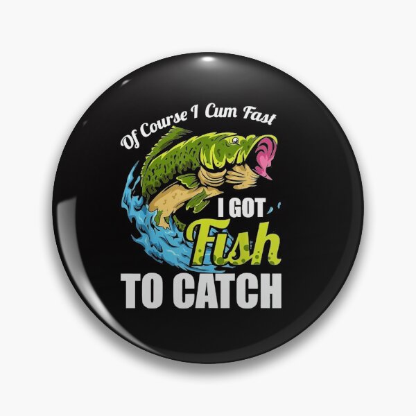 Item preview, OF COURSE I CUM FAST I GOT FISH TO CATCH! designed and sold by monanoble.