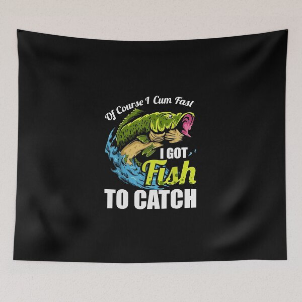 Item preview, OF COURSE I CUM FAST I GOT FISH TO CATCH! designed and sold by monanoble.