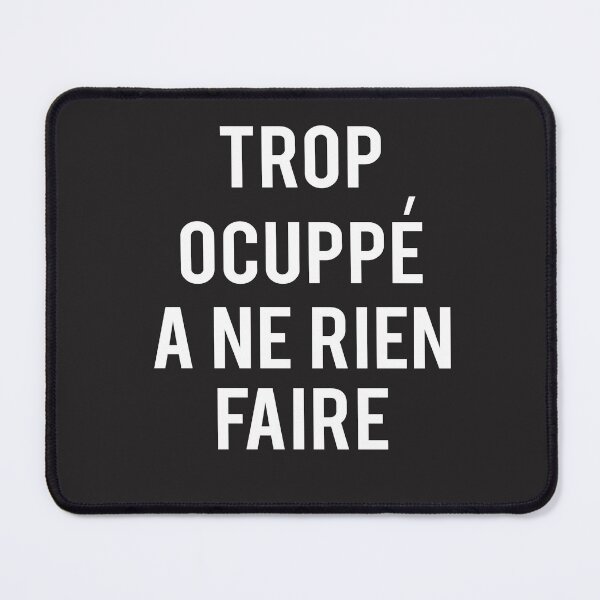 Item preview, Funny French Saying Shirt Trop Ocuppe a ne rien Faire Gift designed and sold by cssdru.