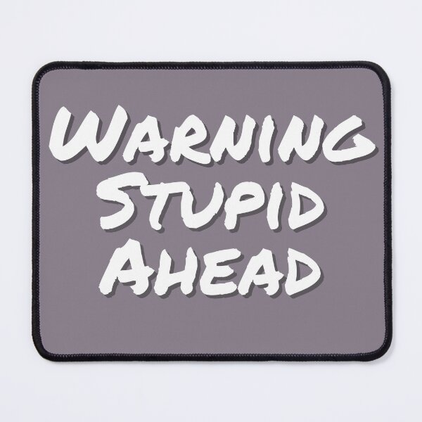 Item preview, Funny Warning Stupid Ahead Gift designed and sold by Willyboy16.