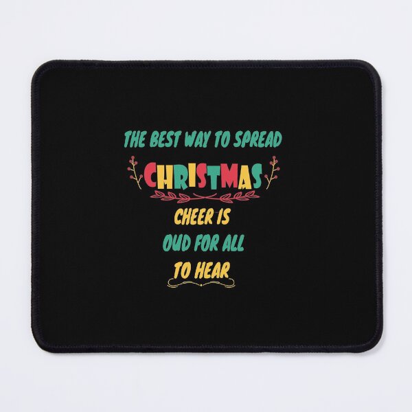 Item preview, The Best Way To Spread Christmas Cheer Is Singing Loud For All To Hear designed and sold by YSNbr.