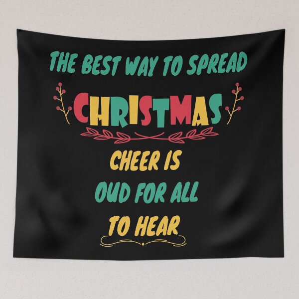 Item preview, The Best Way To Spread Christmas Cheer Is Singing Loud For All To Hear designed and sold by YSNbr.