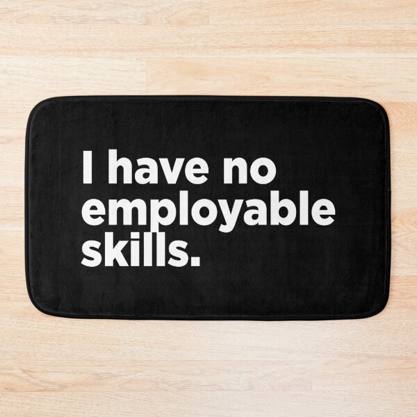 Item preview, I Have No Employable Skills. 2 designed and sold by Memefy.