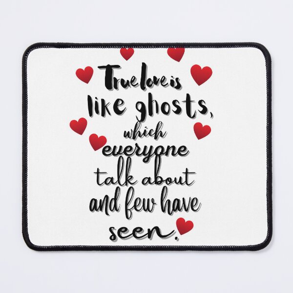 Item preview, True love is like ghosts, which everyone talk about and few have seen. designed and sold by SPfashon.