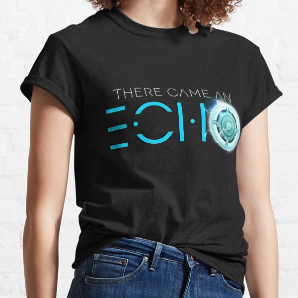 There Came An Echo Classic T-Shirt