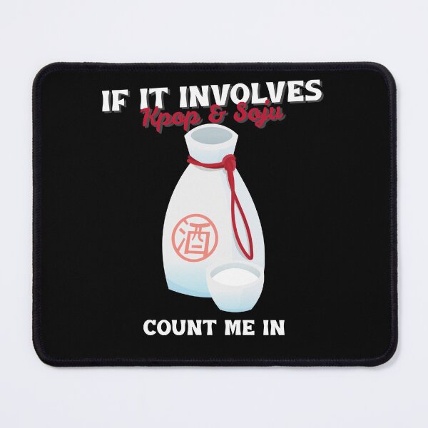 Item preview, If It Involves Kpop & Soju Count Me In designed and sold by Edenjodie.