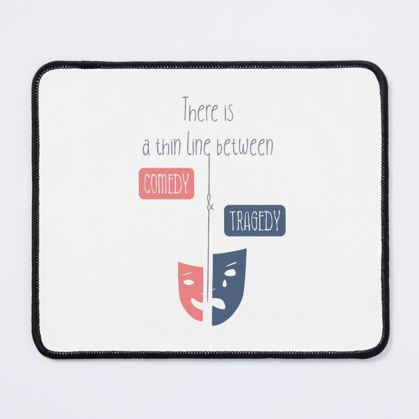 Item preview, There is a thin line between comedy and tragedy designed and sold by psychoshadow.