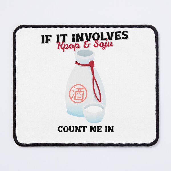 Item preview, If It Involves Kpop & Soju Count Me In designed and sold by Edenjodie.