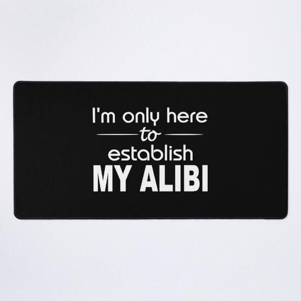 Item preview, I'm only here to establish my alibi designed and sold by headpossum.