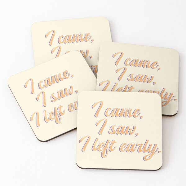 Item preview, I came, I saw, I left early - Bold Orange Text  designed and sold by TheMajesticGoat.