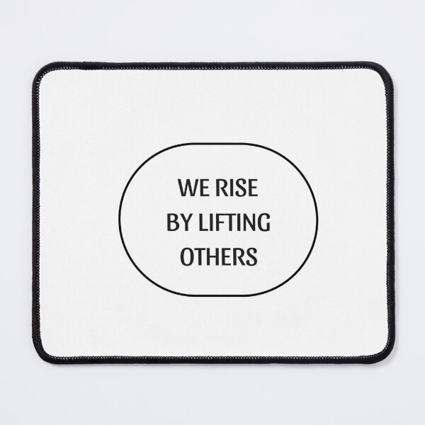 Item preview, WE RISE BY LIFTING OTHERS designed and sold by Inspirationmotivation.