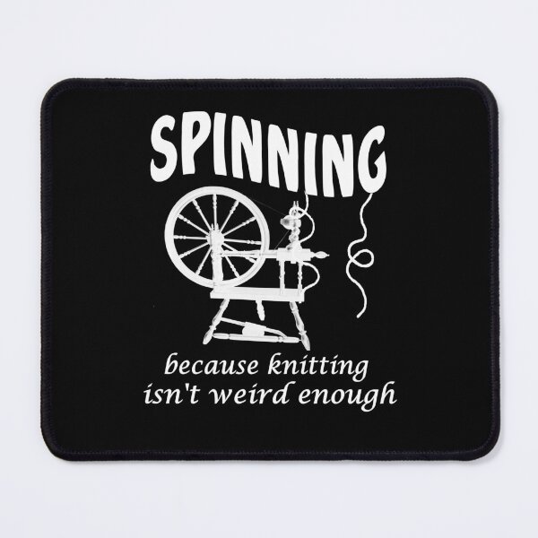 Item preview, Spinning because knitting isn't weird enough 2 designed and sold by headpossum.