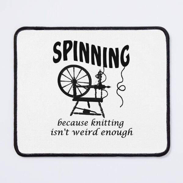 Item preview, Spinning because knitting isn't weird enough designed and sold by headpossum.