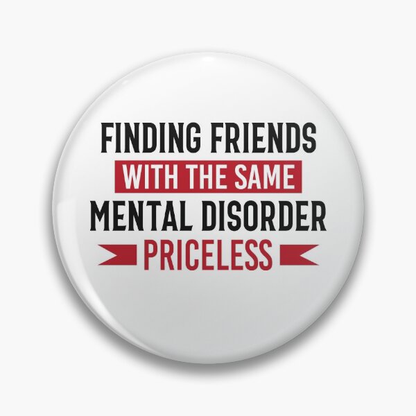 Item preview, Finding friends with the same mental disorder priceless designed and sold by Aspireomatic.