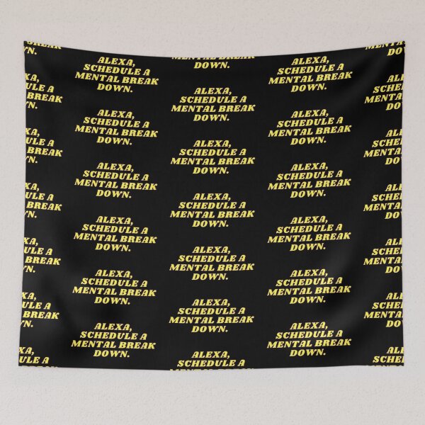 Item preview, Alexa, Schedule A Mental Breakdown | Cool Text In Yellow designed and sold by Highon444.