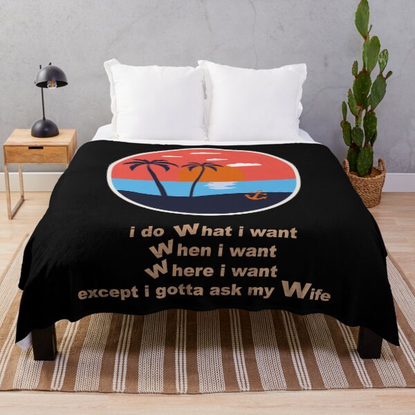 Item preview, i do what i want when i want where i want except i gotta ask my wife designed and sold by fat0o0m.