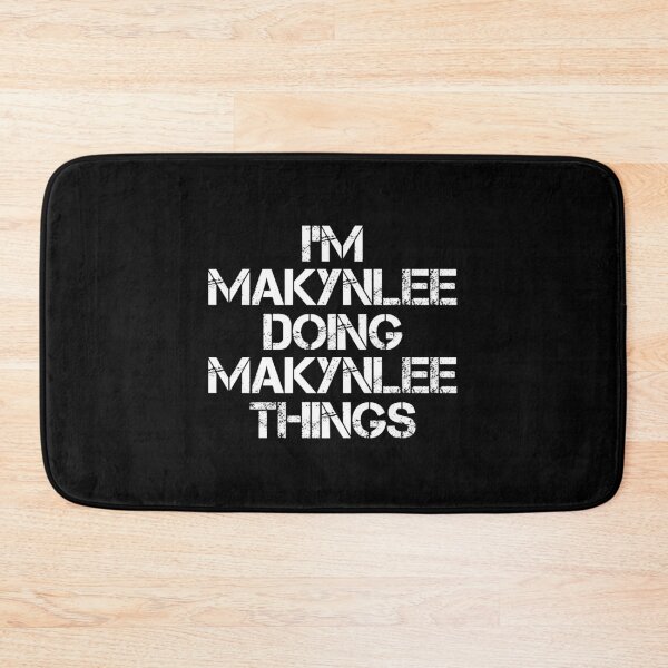 Item preview, Makynlee Name T Shirt - I'm Makynlee Doing Makynlee Things Name Gift Item Tee designed and sold by hautalachante.