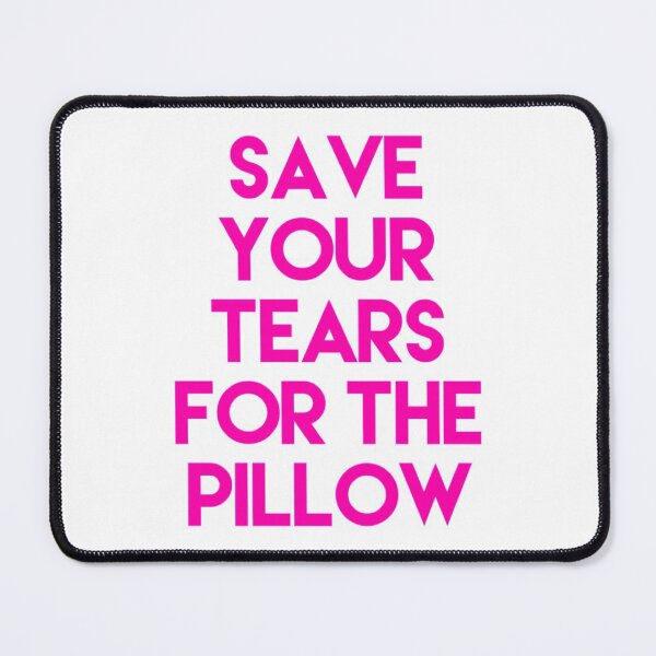 Item preview, Save Your Tears for the Pillow designed and sold by EliapsJackson.