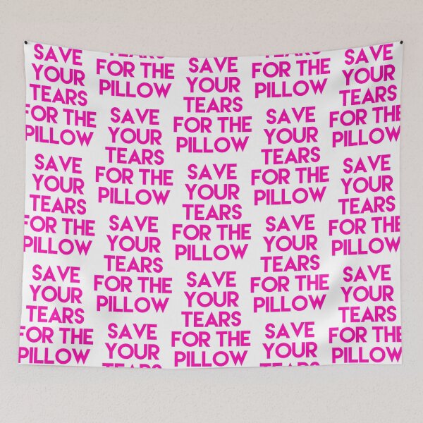 Item preview, Save Your Tears for the Pillow designed and sold by EliapsJackson.