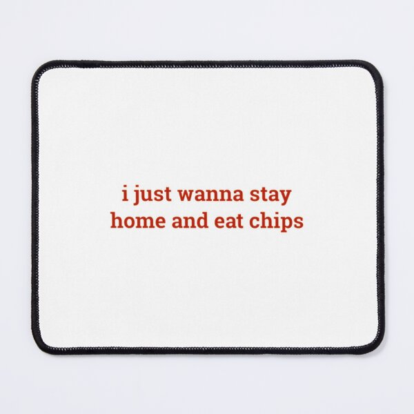 Item preview, stay home + eat chips designed and sold by EliapsJackson.