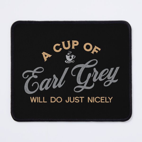 Item preview, A Cup of Earl Grey Will Do Just Nicely designed and sold by VicEllisArt.