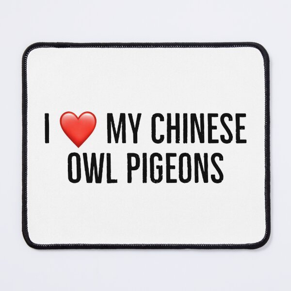 Item preview, I love my chinee owl pigeons designed and sold by Yviemakes.