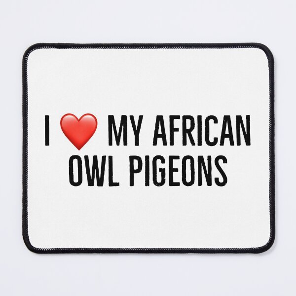 Item preview, I love my african owl pigeons designed and sold by Yviemakes.