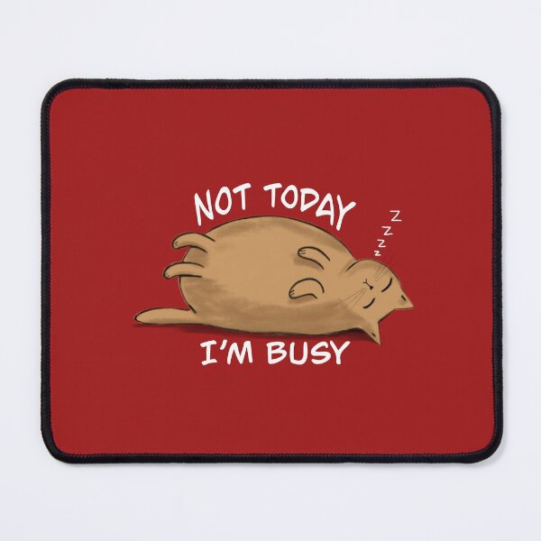 Item preview, Not Today I'm Busy - Lazy Fat Cat - Red designed and sold by Kittys-Art.