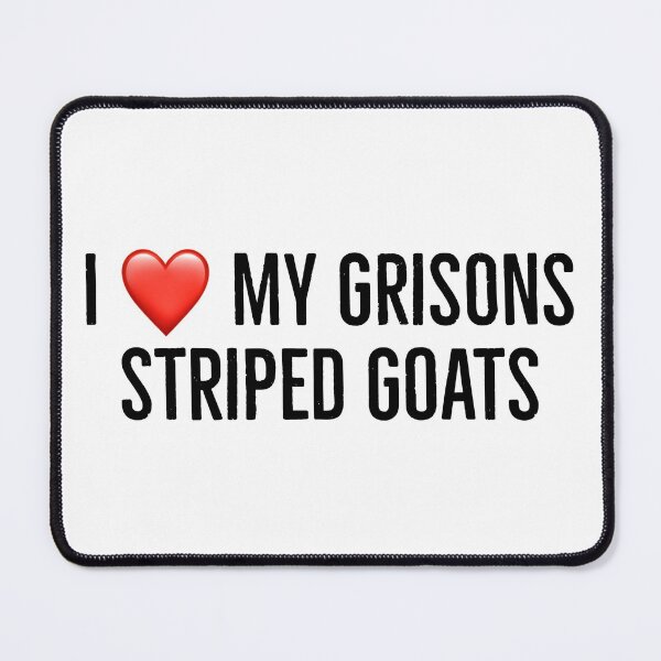 Item preview, I love my grisons striped goats designed and sold by Yviemakes.