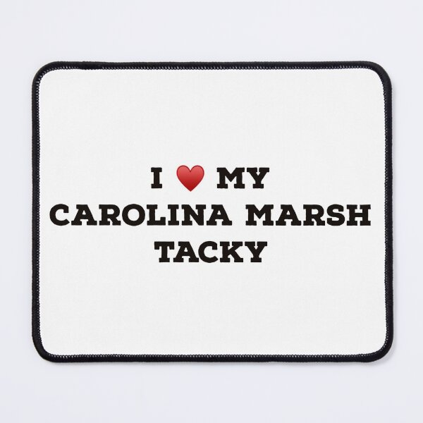 Item preview, I Love My Carolina Marsh Tacky designed and sold by Yviemakes.