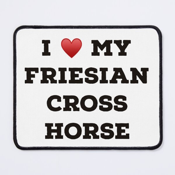 Item preview, I Love My Friesian Cross Horse designed and sold by Yviemakes.