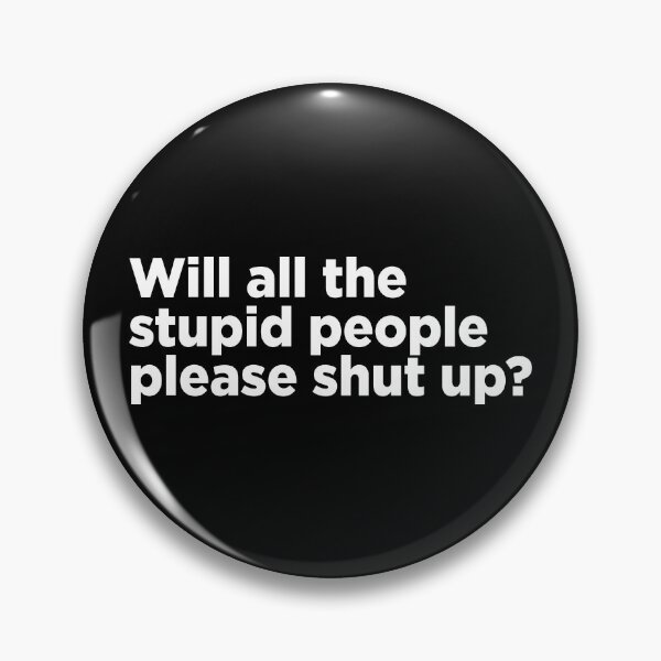Item preview, Will All The Stupid People Please Shut Up? 2 designed and sold by Memefy.