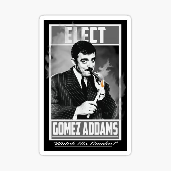 Item preview, Elect Gomez Addams- "Watch His Smoke!" designed and sold by torg.