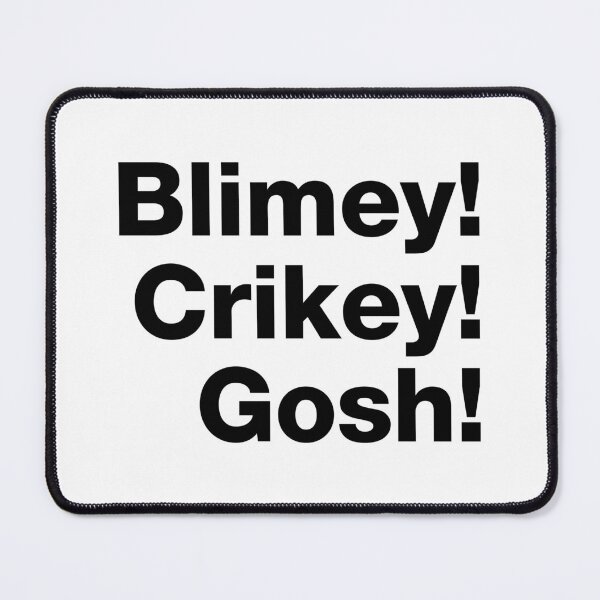 Item preview, Blimey! Crikey! Gosh! Black Text designed and sold by VicEllisArt.
